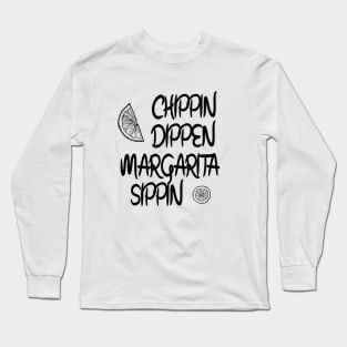 Margarita, Funny Summer,Tequila, Chippin Dippin Margarita Sippin,Funny Drinking,Cinco De Mayo Long Sleeve T-Shirt